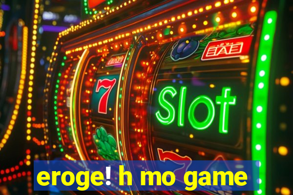 eroge! h mo game
